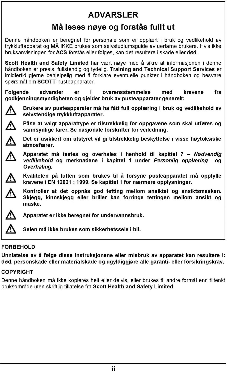 Scott Health and Safety Limited har vært nøye med å sikre at informasjonen i denne håndboken er presis, fullstendig og tydelig.