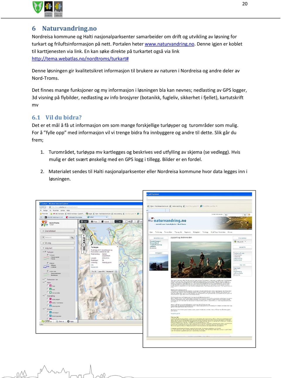 no/nordtroms/turkart# Denne løsningen gir kvalitetsikret informasjon til brukere av naturen i Nordreisa og andre deler av Nord-Troms.