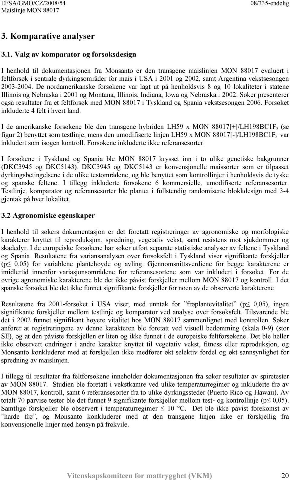 samt Argentina vekstsesongen 2003-2004.