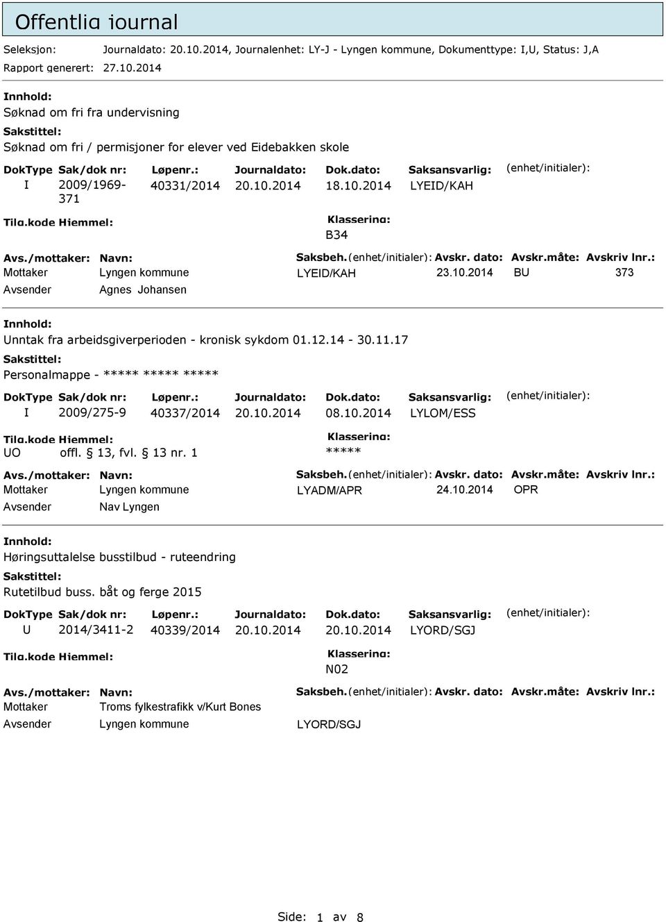 2014 LYED/KAH B34 LYED/KAH 23.10.2014 B 373 Agnes Johansen nnhold: nntak fra arbeidsgiverperioden - kronisk sykdom 01.12.14-30.11.