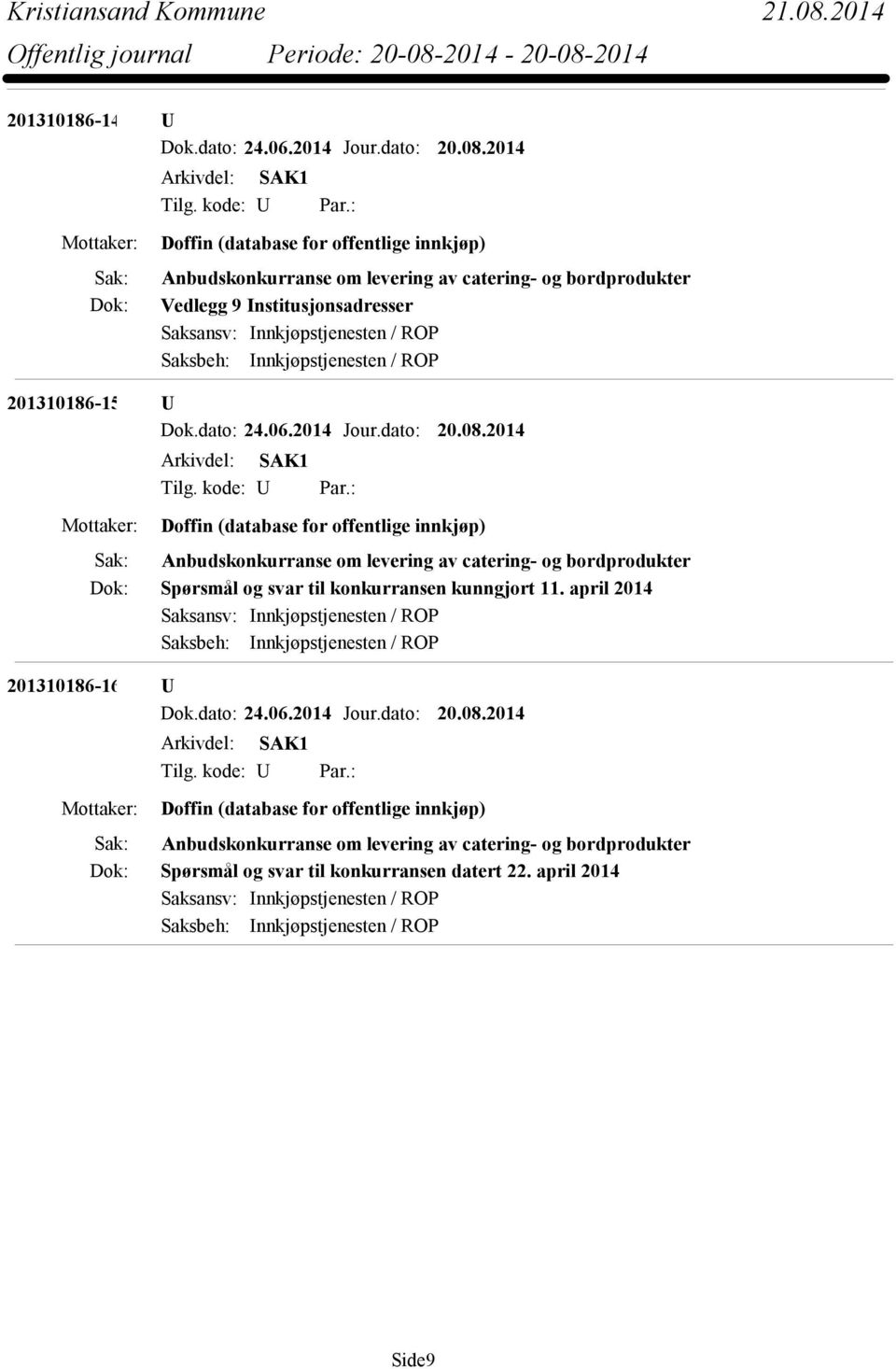 ROP 201310186-15 U Dok.dato: 24.06.2014 Jour.dato: 20.08.2014 Tilg. kode: U Par.