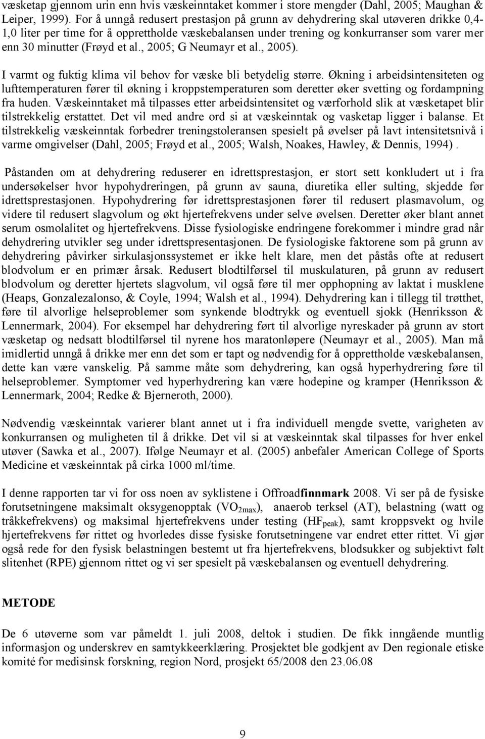 et al., 2005; G Neumayr et al., 2005). I varmt og fuktig klima vil behov for væske bli betydelig større.