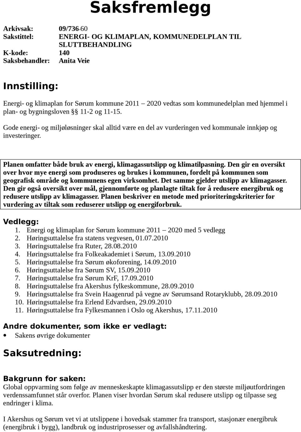 Planen omfatter både bruk av energi, klimagassutslipp og klimatilpasning.