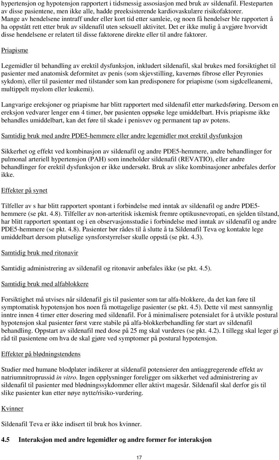 Det er ikke mulig å avgjøre hvorvidt disse hendelsene er relatert til disse faktorene direkte eller til andre faktorer.