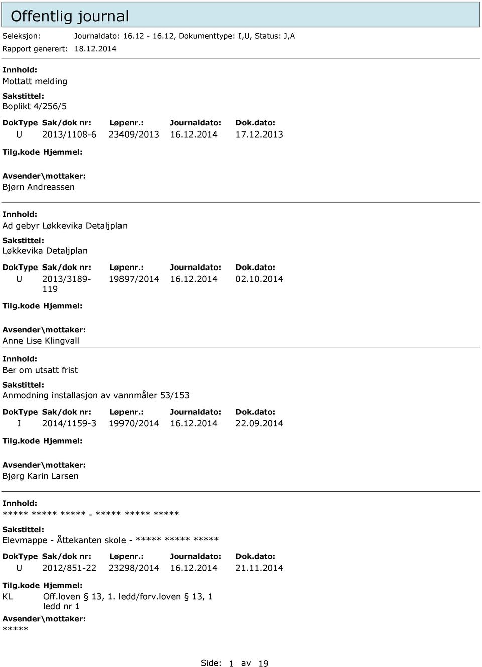 2014 Anne Lise Klingvall Ber om utsatt frist Anmodning installasjon av vannmåler 53/153 2014/1159-3 19970/2014 22.09.