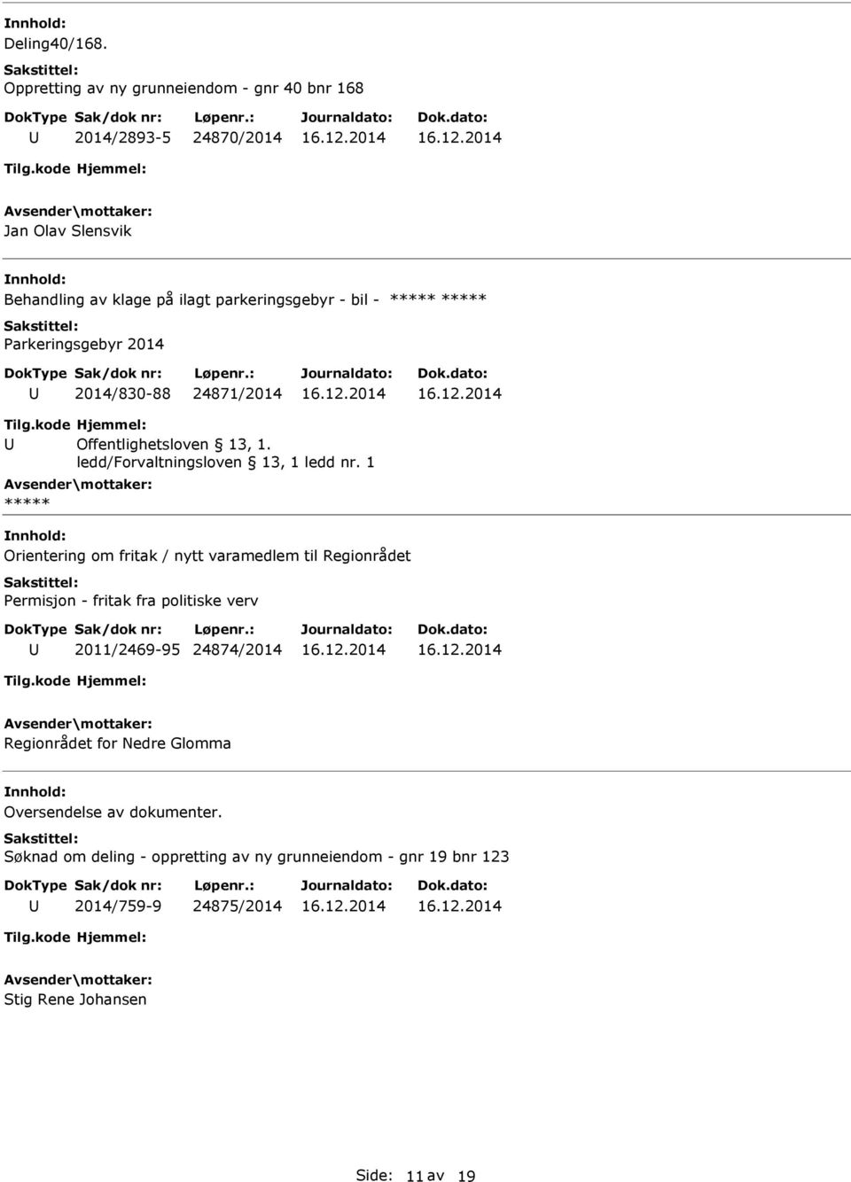 Parkeringsgebyr 2014 2014/830-88 24871/2014 Offentlighetsloven 13, 1. ledd/forvaltningsloven 13, 1 ledd nr.