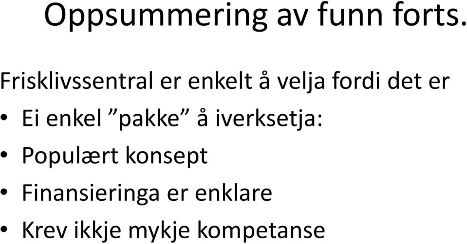 det er Ei enkel pakke å iverksetja: