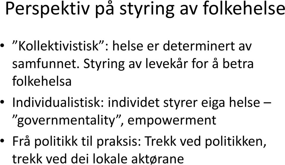 Styring av levekår for å betra folkehelsa Individualistisk: individet