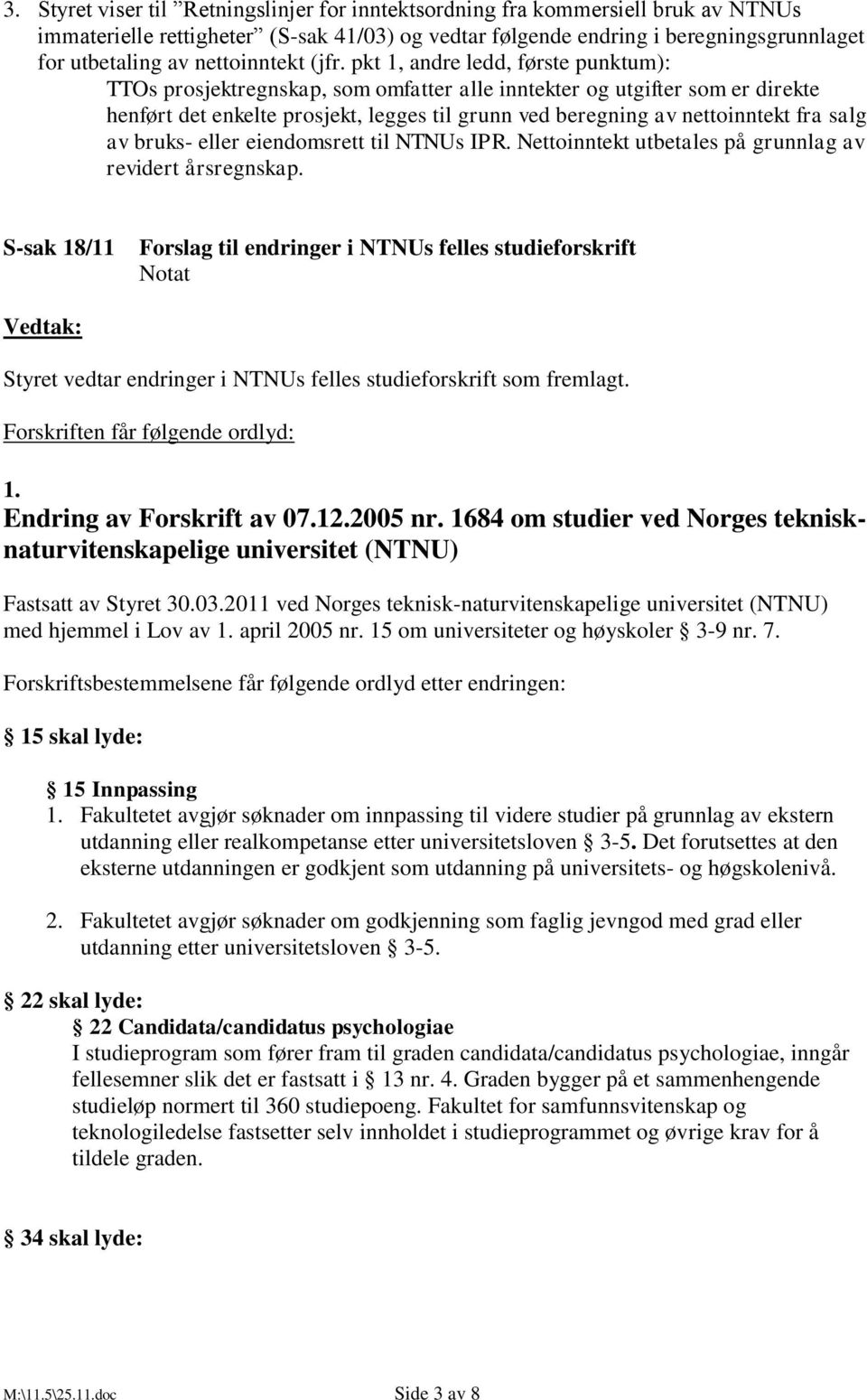 pkt 1, andre ledd, første punktum): TTOs prosjektregnskap, som omfatter alle inntekter og utgifter som er direkte henført det enkelte prosjekt, legges til grunn ved beregning av nettoinntekt fra salg