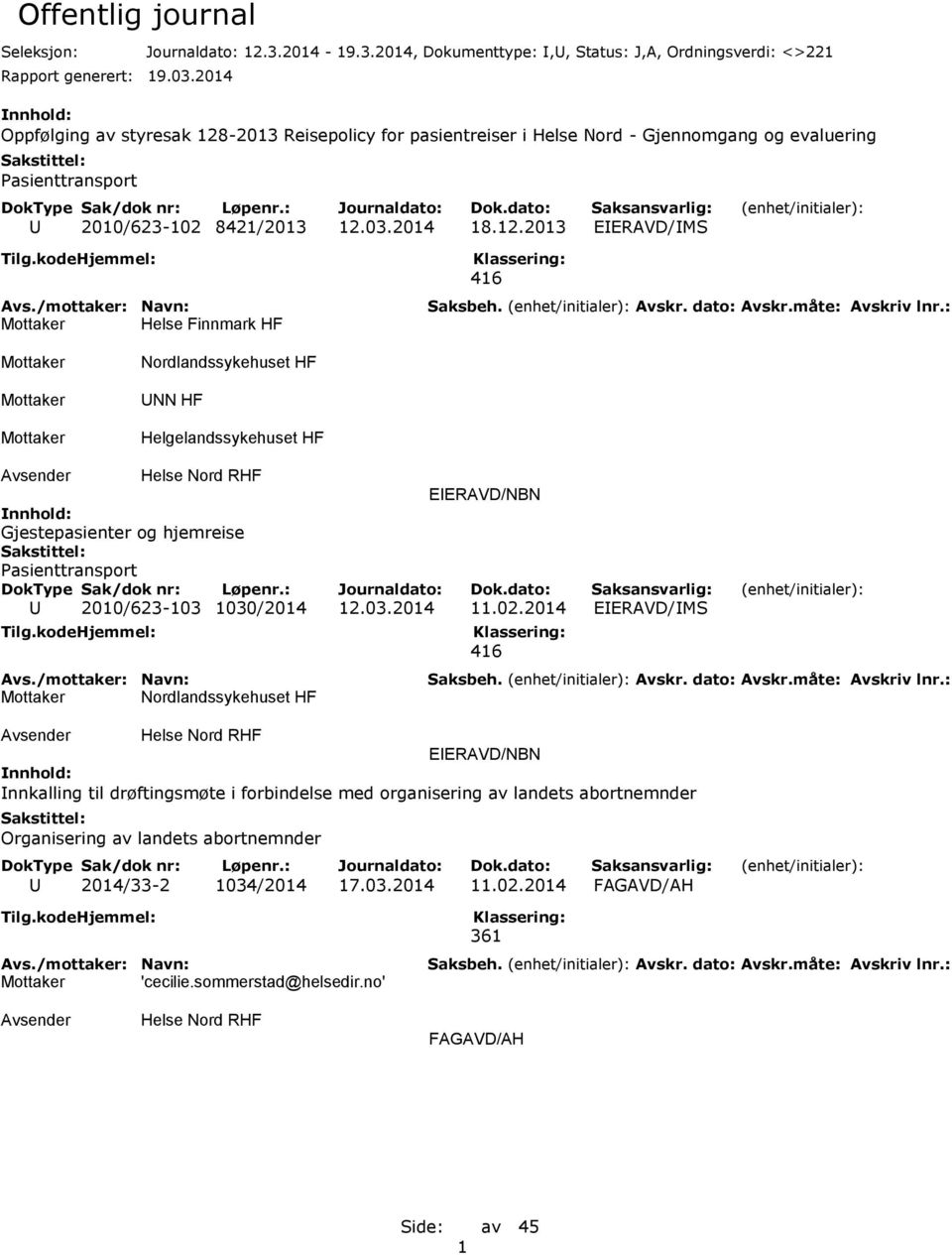 -2013 Reisepolicy for pasientreiser i Helse Nord - Gjennomgang og evaluering Pasienttransport U 2010/623-102 8421/2013 12.