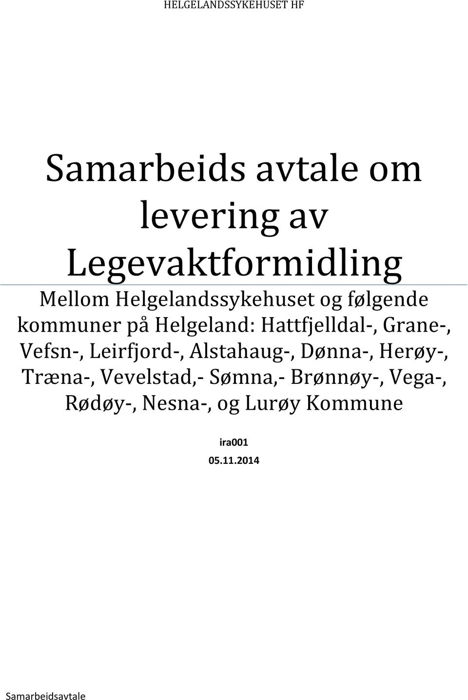 Grane-, Vefsn-, Leirfjord-, Alstahaug-, Dønna-, Herøy-, Træna-, Vevelstad,-