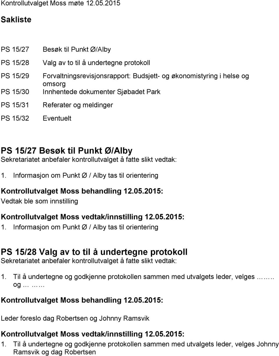 helse og omsorg Innhentede dokumenter Sjøbadet Park Referater og meldinger Eventuelt PS 15/27 Besøk til Punkt Ø/Alby 1.