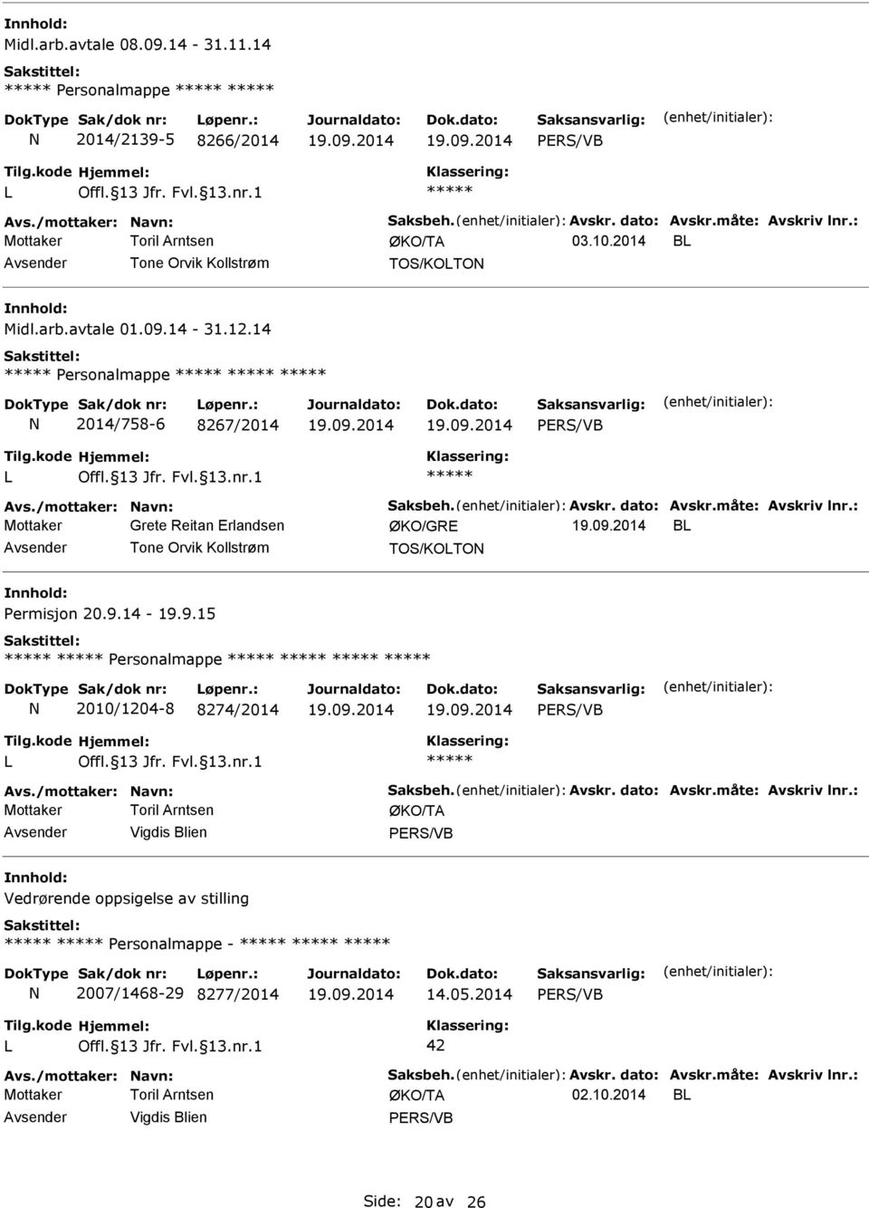 14-31.12.14 Personalmappe 2014/758-6 8267/2014 19.09.2014 19.09.2014 19.09.2014 B Avsender Tone Orvik Kollstrøm TOS/KOTO Permisjon 20.