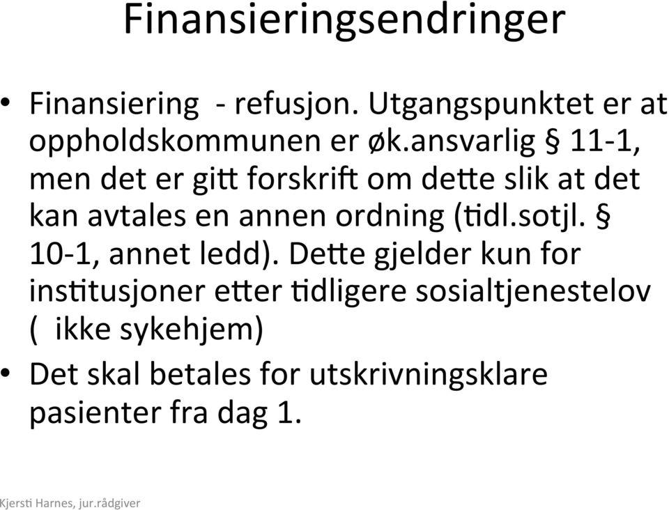 ansvarlig 11-1, men det er gir forskri: om dere slik at det kan avtales en annen ordning