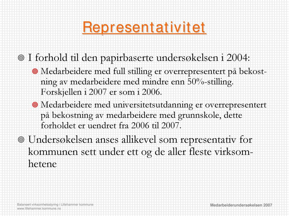 Medarbeidere med universitetsutdanning er overrepresentert på bekostning av medarbeidere med grunnskole, dette