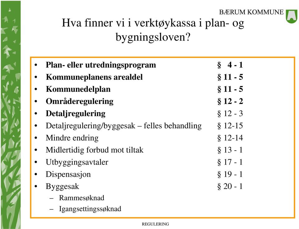 Områderegulering 12-2 Detaljregulering 12-3 Detaljregulering/byggesak felles behandling 12-15