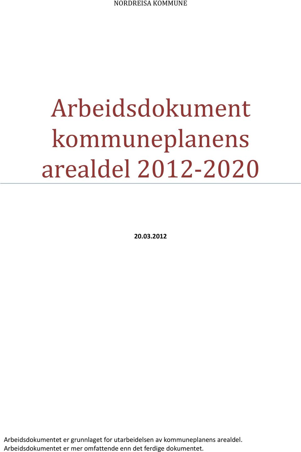 2012 Arbeidsdokumentet er grunnlaget for utarbeidelsen