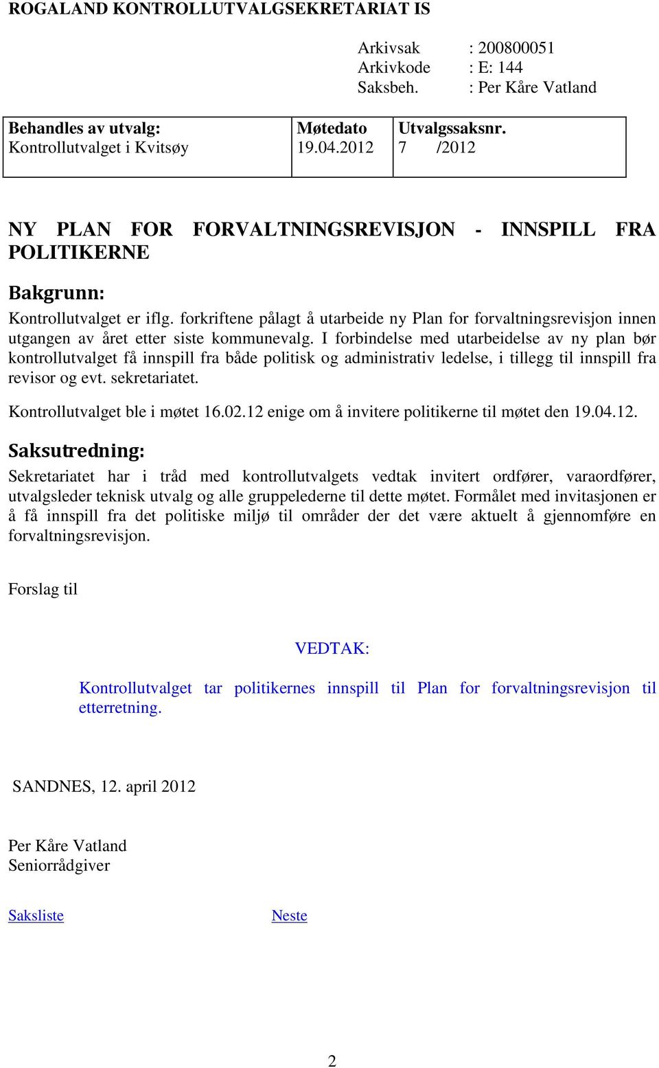 forkriftene pålagt å utarbeide ny Plan for forvaltningsrevisjon innen utgangen av året etter siste kommunevalg.