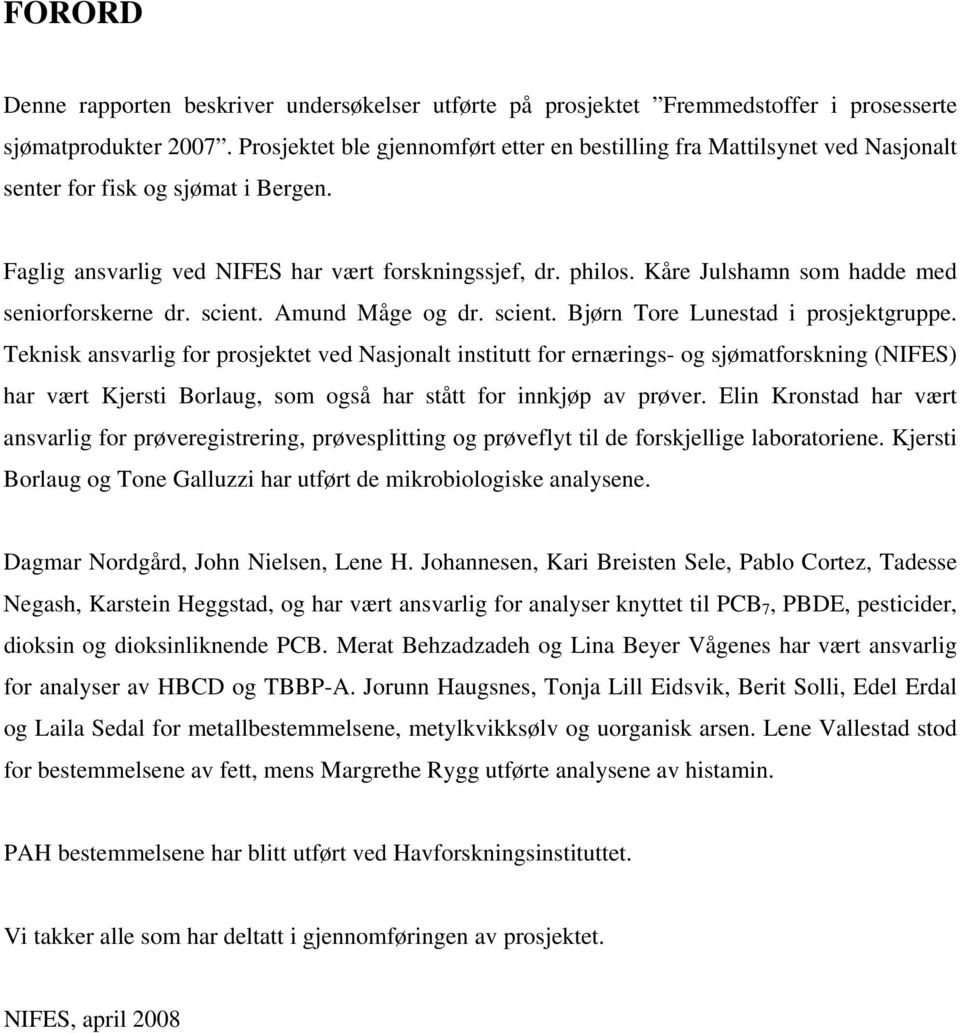 Kåre Julshamn som hadde med seniorforskerne dr. scient. Amund Måge og dr. scient. Bjørn Tore Lunestad i prosjektgruppe.