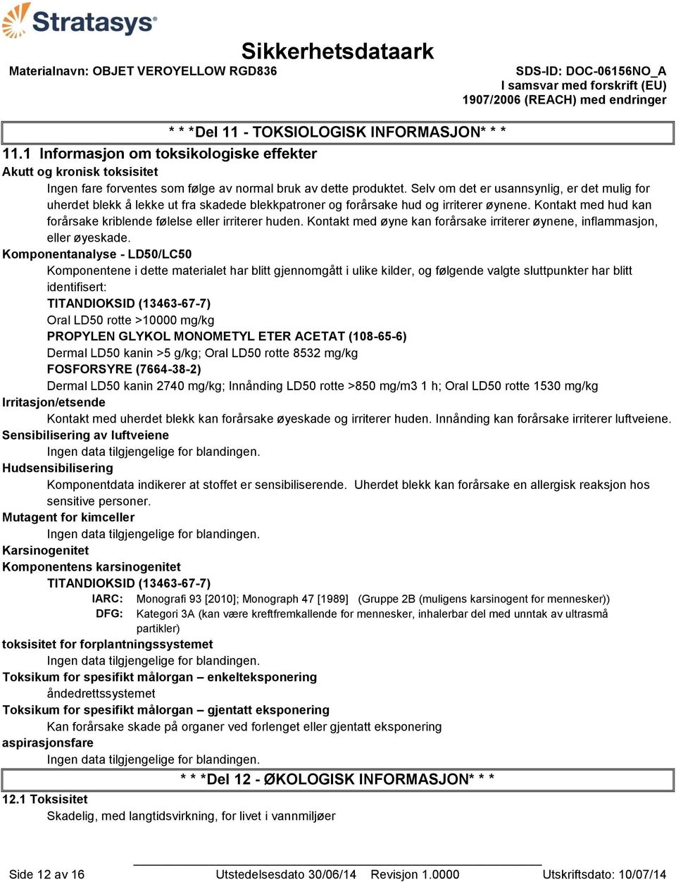 Kontakt med hud kan forårsake kriblende følelse eller irriterer huden. Kontakt med øyne kan forårsake irriterer øynene, inflammasjon, eller øyeskade.