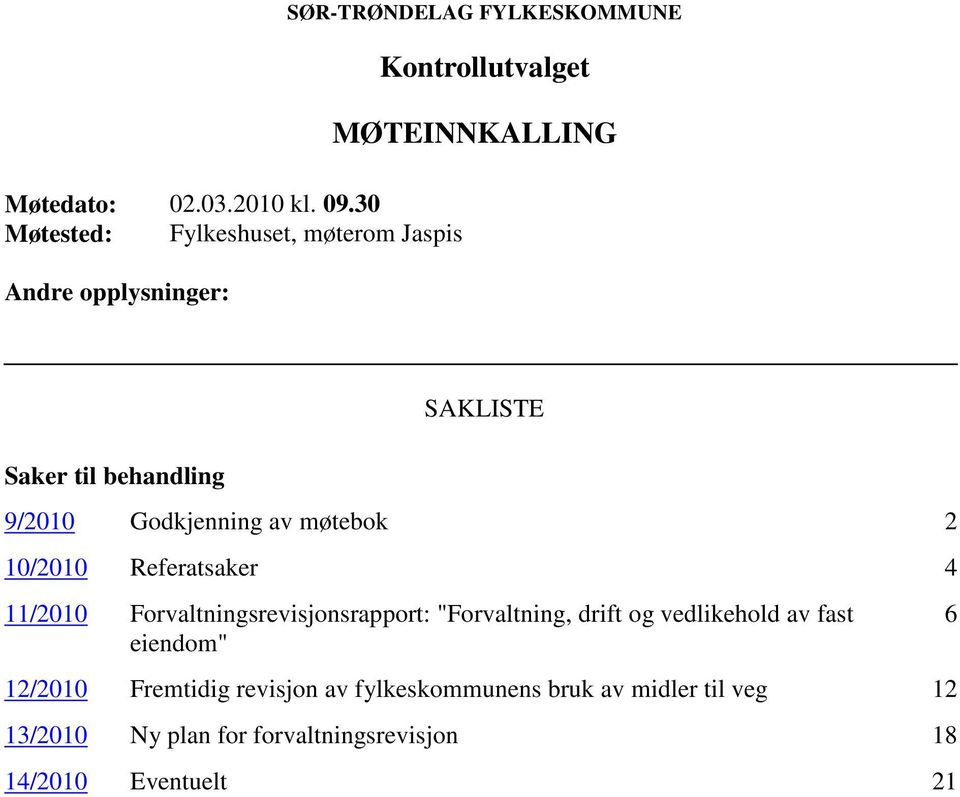 MØTEINNKALLING Saker til behandling SAKLISTE 9/2010 Godkjenning av møtebok 2 10/2010 Referatsaker 4 11/2010