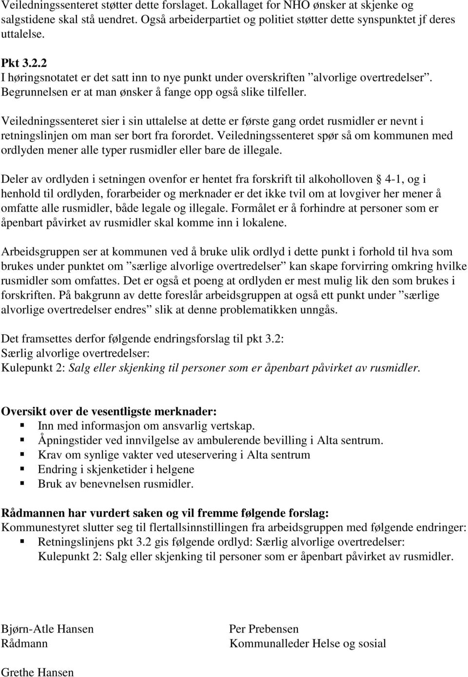 Veiledningssenteret sier i sin uttalelse at dette er første gang ordet rusmidler er nevnt i retningslinjen om man ser bort fra forordet.