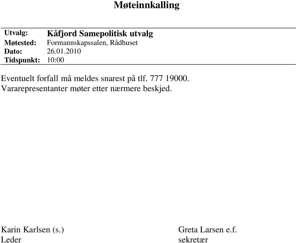 2010 Tidspunkt: 10:00 Eventuelt forfall må meldes snarest på tlf.