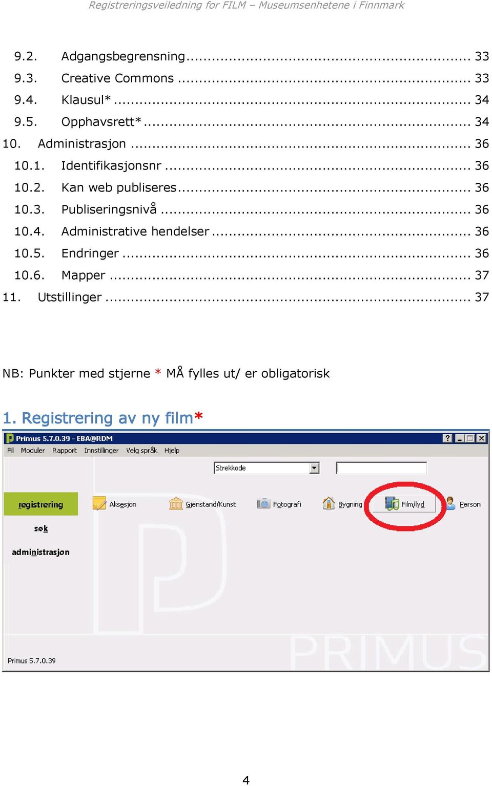 .. 36 10.4. Administrative hendelser... 36 10.5. Endringer... 36 10.6. Mapper... 37 11. Utstillinger.