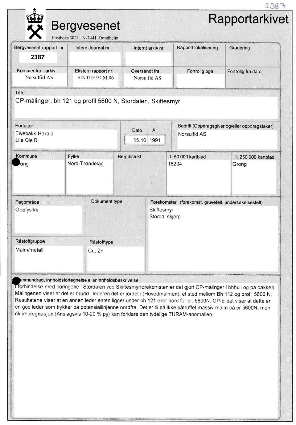 Ole B Dato Ar 15 10 1991 Bedrift (Oppdragsgiver og/eller oppdragstaker) Norsulfid AS Kommune ong Fylke Nord-Trondelag Bergdistrikt 1: 50 000 kartblad 18234 1 250 000 kartblad Grong Fagomrade