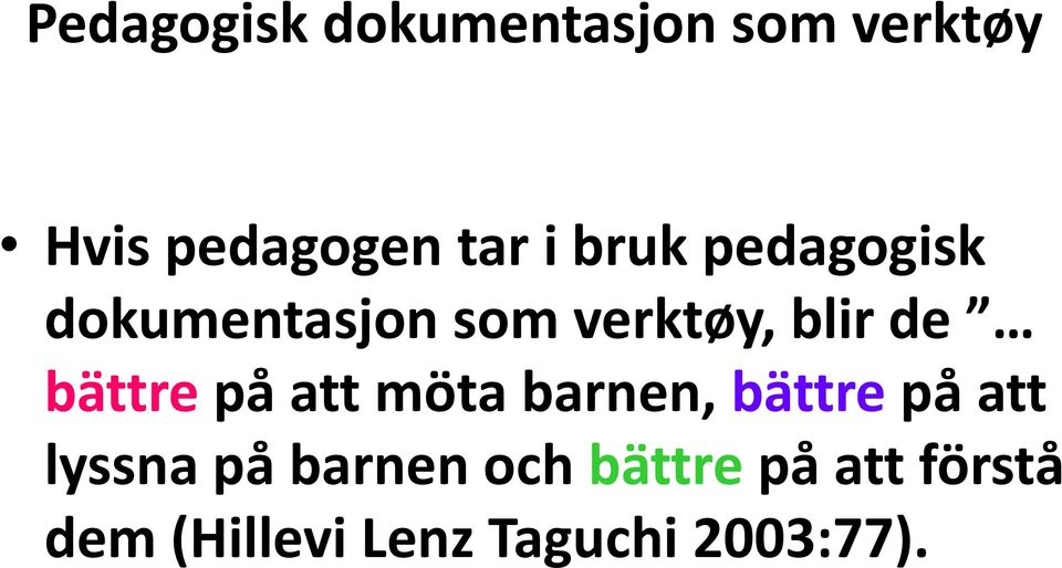 bättre på att möta barnen, bättre på att lyssna på