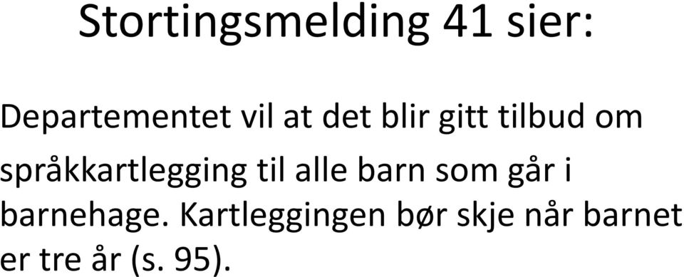 til alle barn som går i barnehage.