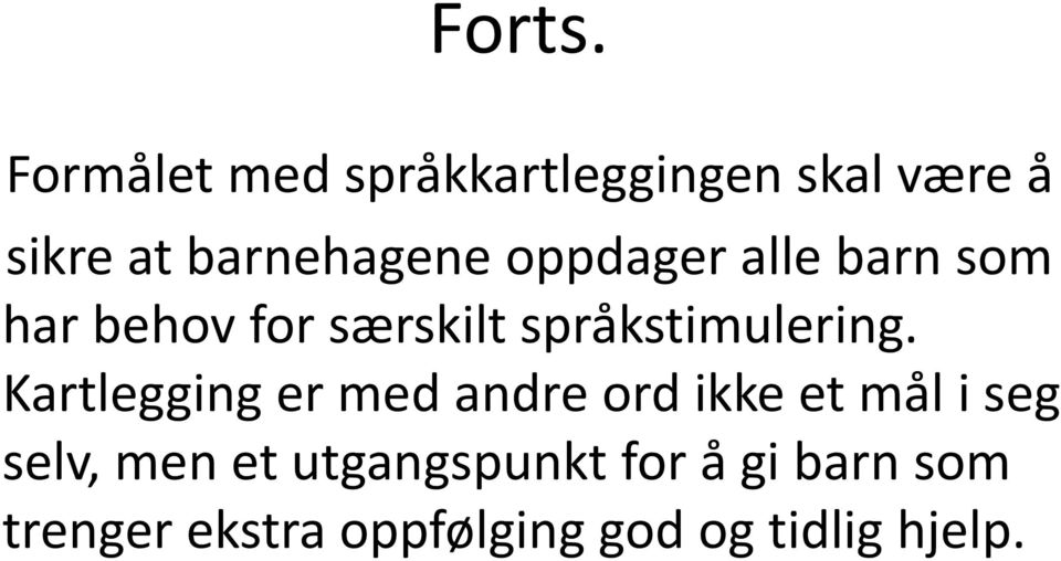 oppdager alle barn som har behov for særskilt språkstimulering.