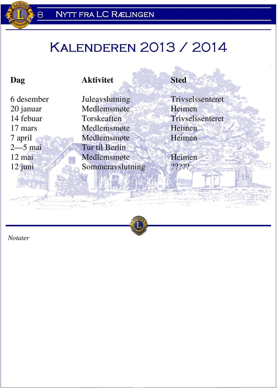 Torskeaften Trivselssenteret 17 mars Medlemsmøte Heimen 7 april Medlemsmøte