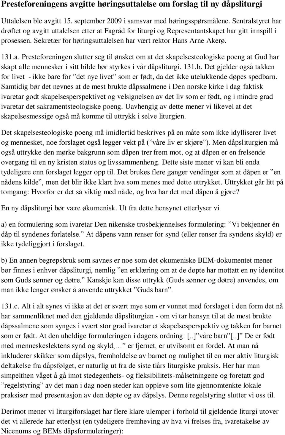 131.b. Det gjelder også takken for livet - ikke bare for det nye livet som er født, da det ikke utelukkende døpes spedbarn.