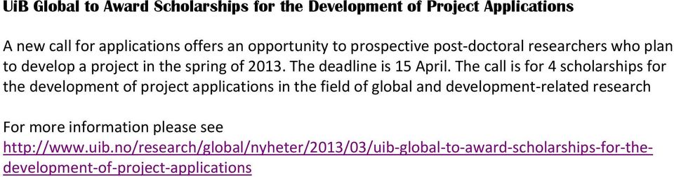 The call is for 4 scholarships for the development of project applications in the field of global and development related research