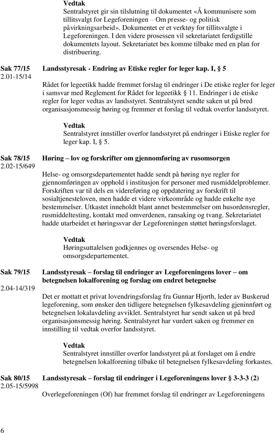 Sak 77/15 Landsstyresak - Endring av Etiske regler for leger kap. I, 5 2.