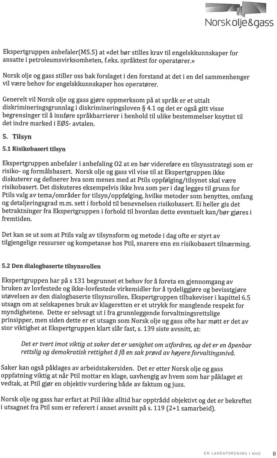 5) at «det bør stilles krav til engelskkunnskaper for diskrimineringsgrunnlag i diskrimineringsloven 4.