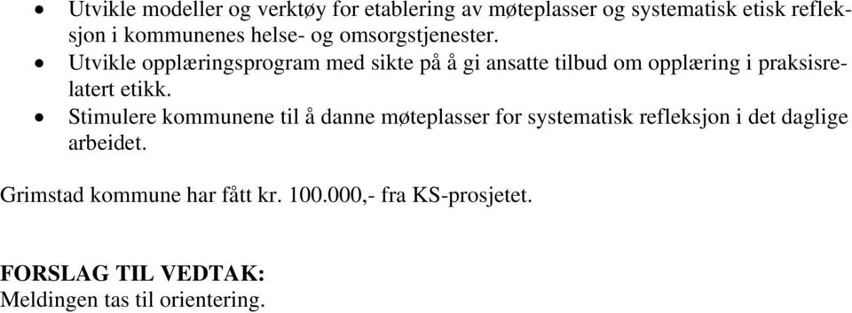 Utvikle opplæringsprogram med sikte på å gi ansatte tilbud om opplæring i praksisrelatert etikk.