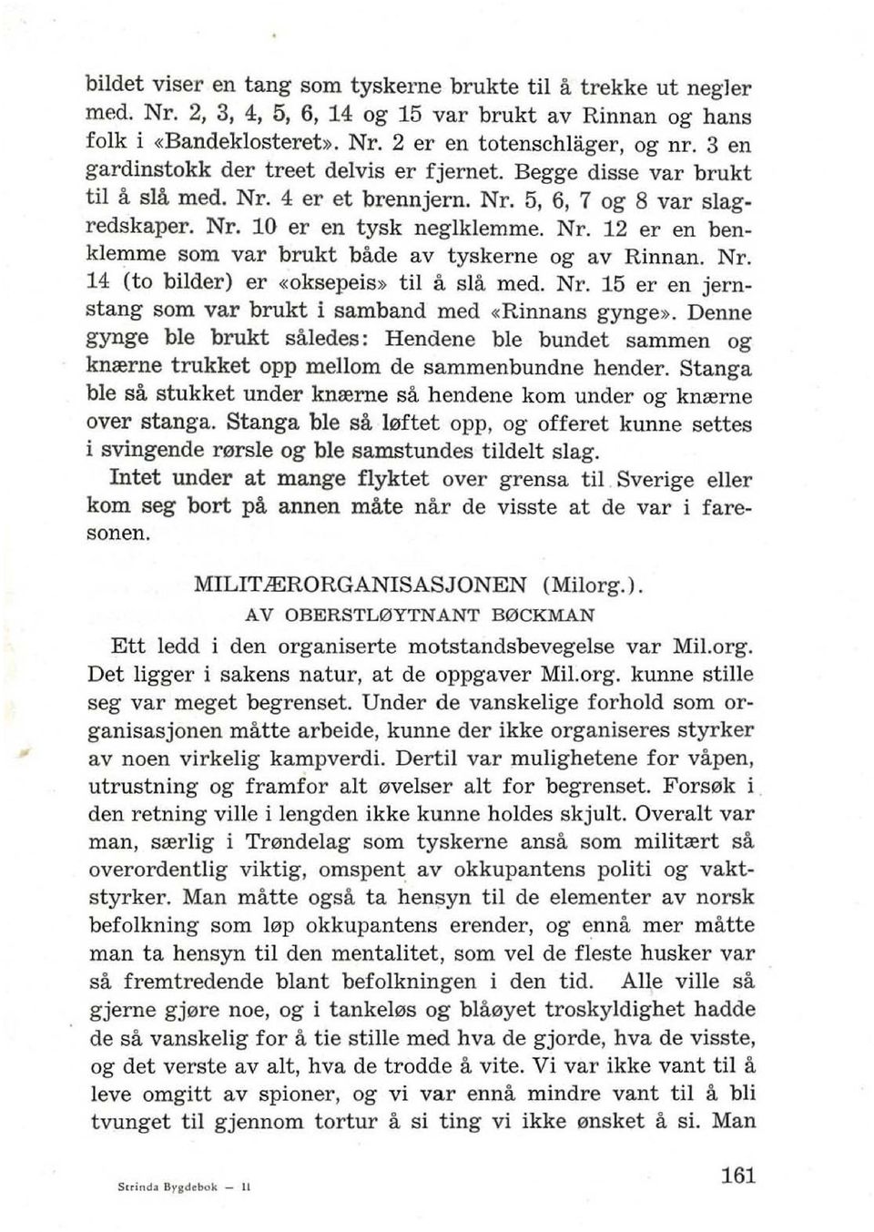 Nr. 14 (to bilder) er «oksepeis» til a sill. med. Nr. 15 er en jernstang som var brukt i samband med «Rinnans gynge».