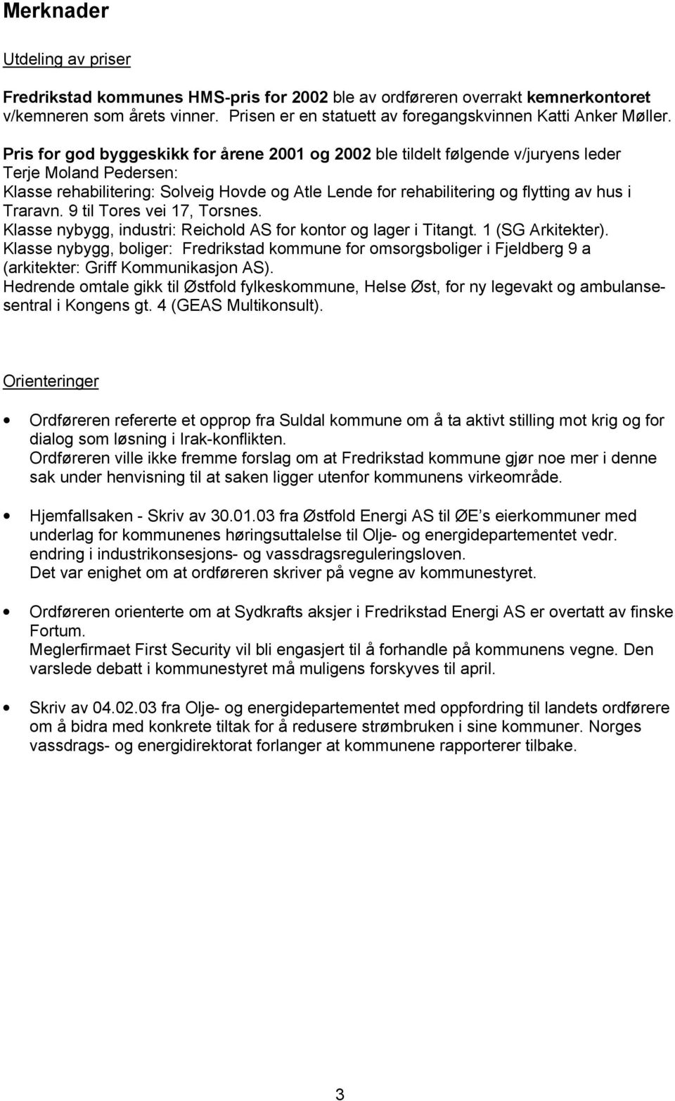 Traravn. 9 til Tores vei 17, Torsnes. Klasse nybygg, industri: Reichold AS for kontor og lager i Titangt. 1 (SG Arkitekter).