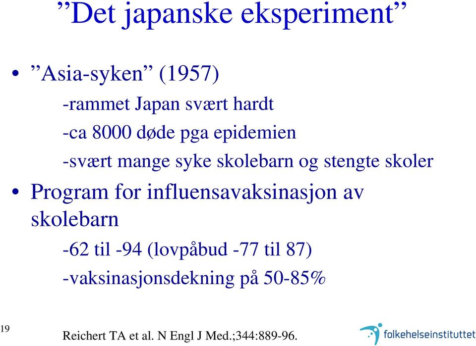 influensavaksinasjon av skolebarn -62 til -94 (lovpåbud -77 til 87)