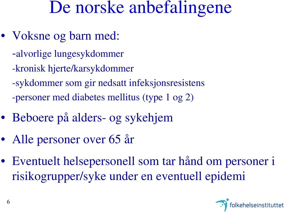 diabetes mellitus (type 1 og 2) Beboere på alders- og sykehjem Alle personer over 65