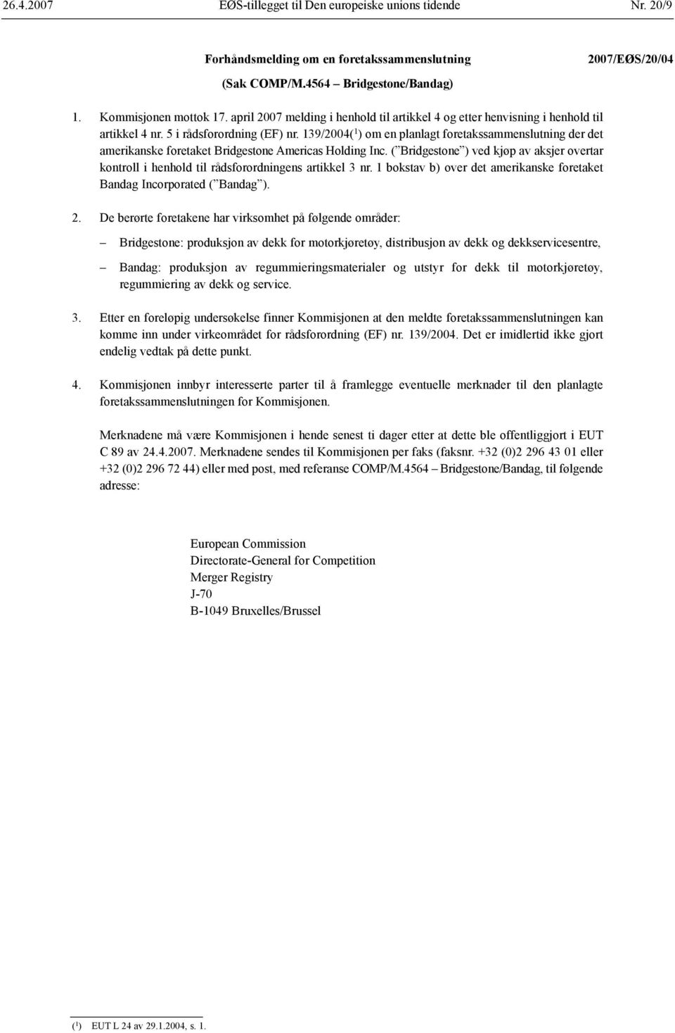 139/2004( 1 ) om en planlagt foretakssammenslutning der det amerikanske foretaket Bridgestone Americas Holding Inc.