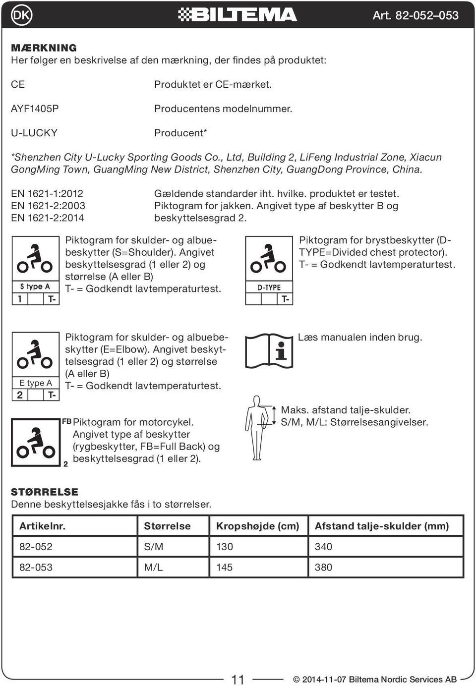 EN 1621-2:2003 Piktogram for jakken. Angivet type af beskytter B og EN 1621-2:2014 beskyttelsesgrad 2. Piktogram for skulder- og albuebeskytter (S=Shoulder).