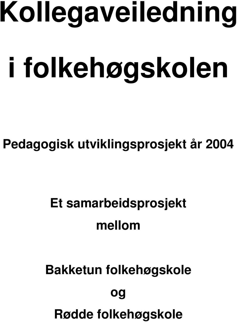 2004 Et samarbeidsprosjekt mellom