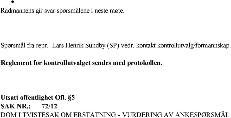 Reglement for kontrollutvalget sendes med protokollen.