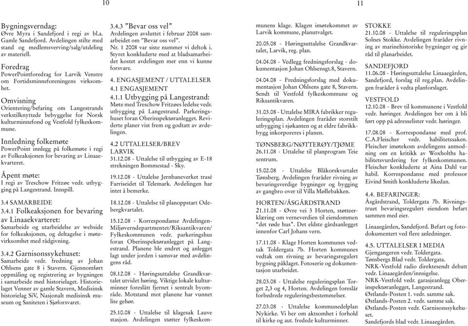 Omvisning Orientering/befaring om Langestrands verkstilknyttede bebyggelse for Norsk kulturminnefond og Vestfold fylkeskommune.