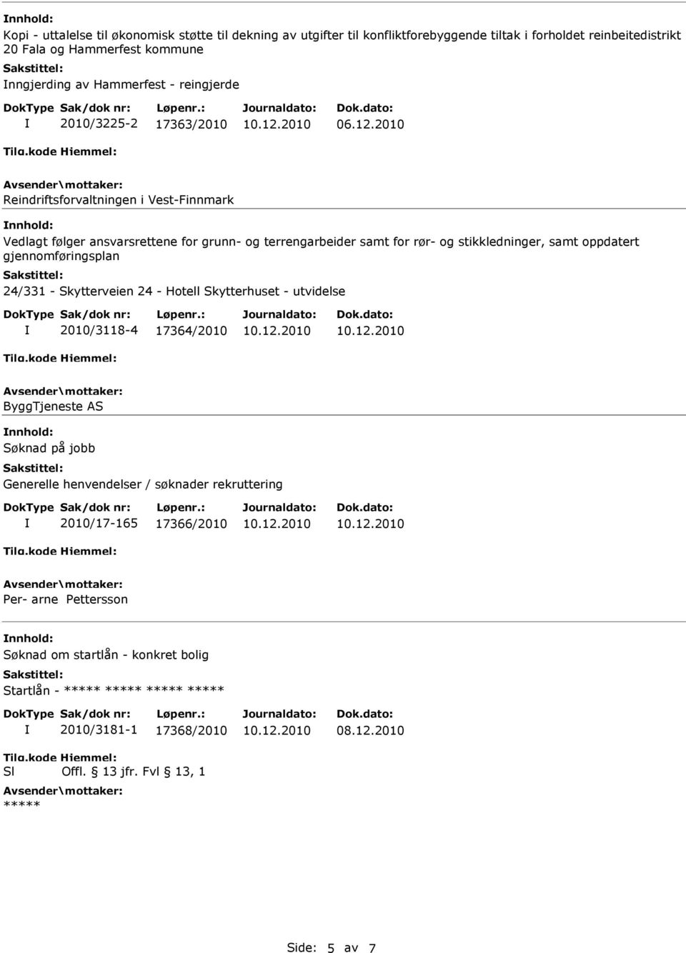 2010 Reindriftsforvaltningen i Vest-Finnmark nnhold: Vedlagt følger ansvarsrettene for grunn- og terrengarbeider samt for rør- og stikkledninger, samt oppdatert