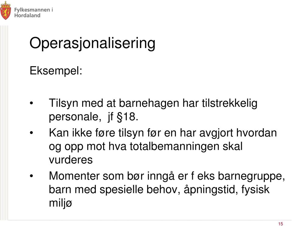 Kan ikke føre tilsyn før en har avgjort hvordan og opp mot hva