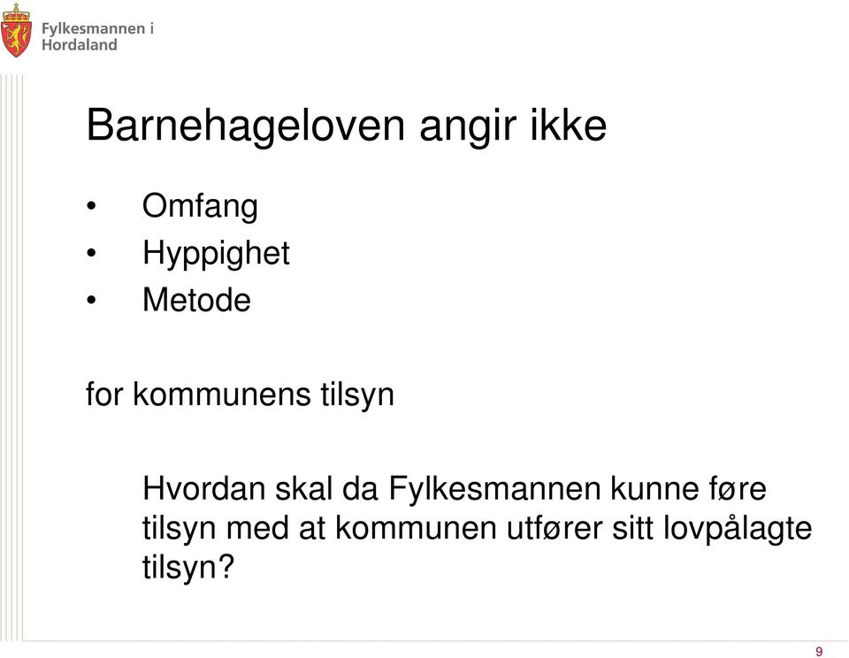 Hvordan skal da Fylkesmannen kunne føre